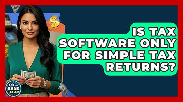 Is Tax Software Only For Simple Tax Returns? - Ask Your Bank Teller