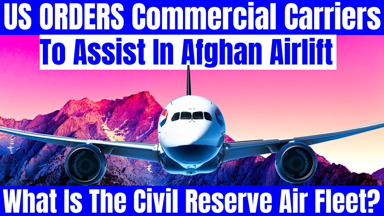 US Airlines Have Been Ordered To Assist In The Afghan Airlift. What Is The Civil Reserve Air Fleet?