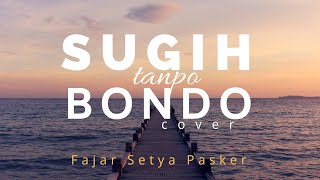 Sudjiwo Tedjo  Sugih Tanpo Bondo cover By Fajarsetya Pasker