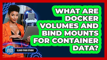 What Are Docker Volumes And Bind Mounts For Container Data? - Cloud Stack Studio