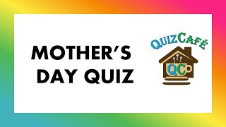 Mother’s Day Quiz | @TheQuizCafe #mother #games #quiz #mothersday