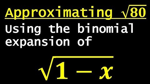 Using binomial expansions to approximate roots