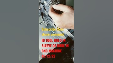 cnc programming ID TOOL HOLD IN SLEEVE OF BORE IN CNC MACHINE 02/12/22