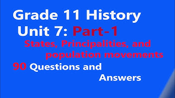 Grade 11 Unit 7: part1| STATES, PRINCIPALITIES, POPULATION MOVEMENTS AND INTERACTIONS IN ETHIOPIA QA