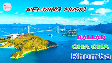 Romantic Rhumba & Cha Cha 🎵 Relax & Unwind with Instrumental Music and Stunning Nature Views