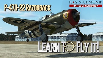 Learn to fly the P-47 D-22 Razorback