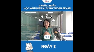 Ngày 3 - Chuỗi 7 ngày học ngữ pháp N1 cùng Thoan sensei #jlpt #n1 #thoansensei #kosei #nguphapn1