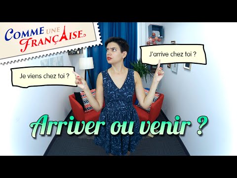 Arriver Vs Venir : Usage x Differences In French