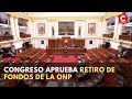 ONP: Pleno del Congreso aprobó por insistencia ley que permite devolución de aportes