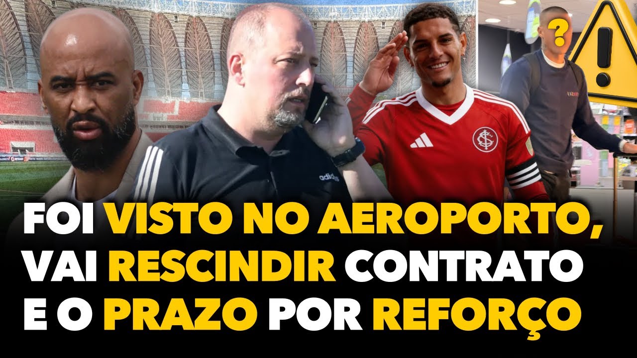 🚨 ELE JÁ FOI VISTO NO AEROPORTO, INTER RESCINDE COM ELE E VAI ECONOMIZAR MILHÕES, PRAZO POR REFORÇO