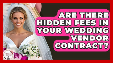 Are There Hidden Fees In Your Wedding Vendor Contract? - Wedding Trends Now