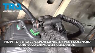How to Replace Vapor Canister Vent Solenoid 2015-2022 Chevrolet Colorado 3.6L V6