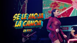 Se Le Moja La Canoa - Ana Del Castillo Live