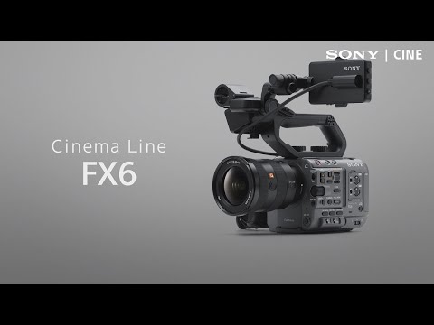 Cinema Line FX6 Overview | Sony Cine