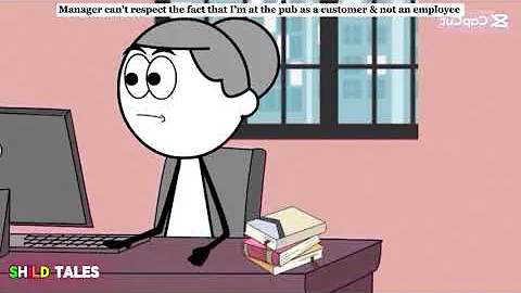 Manager can’t respect the fact that I’m at the pub as a customer & not an employee| AC: ​@emfandango