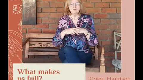 What makes us full? - Gwen Harrison