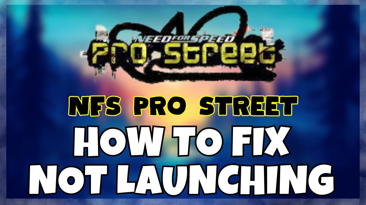 How to Fix NFS Pro Street Not Launching Windows 10 / 11 || 2023 Fix ...