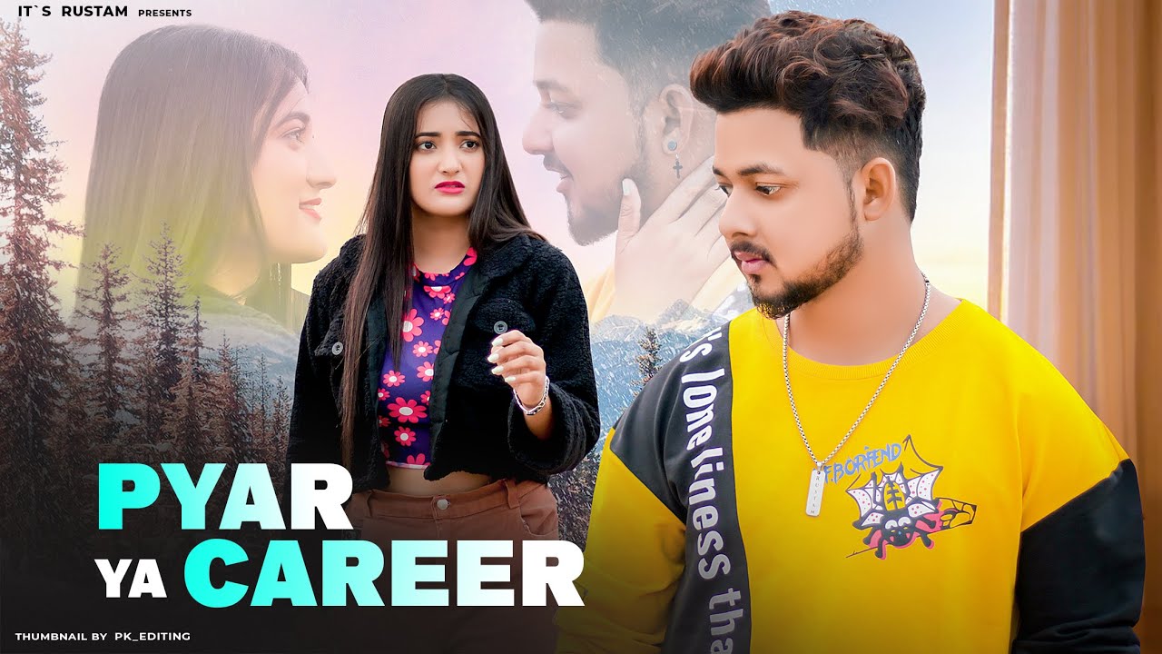 Pyar vs Career | True Love Story || its Rustam