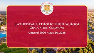 Class of 2026 Graduation Ceremony - Cathedral Catholic High School