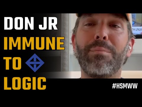 Don Trump Jr is fully immunized against all strains of logic