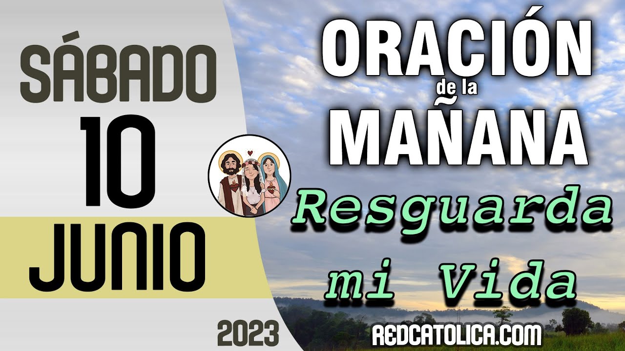 Oracion de la Mañana De Hoy Sabado 10 de Junio - Salmo 85 Tiempo De ...