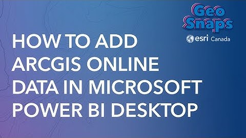 How to Add Data from ArcGIS Online into Microsoft Power BI Desktop