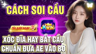 KWIN | Xóc đĩa - Cách soi cầu xóc đĩa kwin cực hay - Mẹo vào vốn chốt lãi đưa ae về bờ an toàn