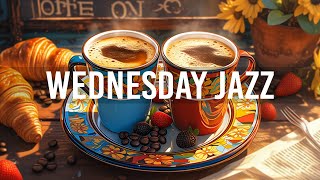 Wednesday Morning Jazz - Relaxing with Smooth Jazz Instrumental Music &amp; Positive Rhythmic Bossa Nova