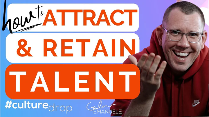 Attracting and Retaining Talent in 2022 | #culturedrop | Galen Emanuele