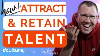 Attracting and Retaining Talent in 2022 | #culturedrop | Galen Emanuele