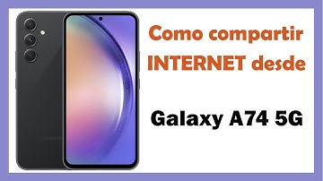 Como Compartir internet Samsung A74 5G o Como Compartir Datos Samsung A74 5G