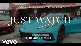 Hermez The God - Just Watch ft. Twisted Black