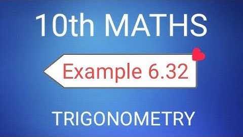 TN Class 10th Samacheer Maths | SSLC Maths | Example 6.32 | Trigonometry | New Syllabus