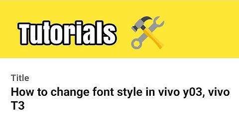 How to change font style in vivo y03, vivo T3