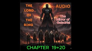 The Lord of the Rings Audio Chapter 19+20 The Mirror of Galadriel end  arewell to Lothlórien