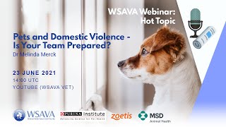 WSAVA Webinar: Pets and Domestic Violence - Is your team prepared?