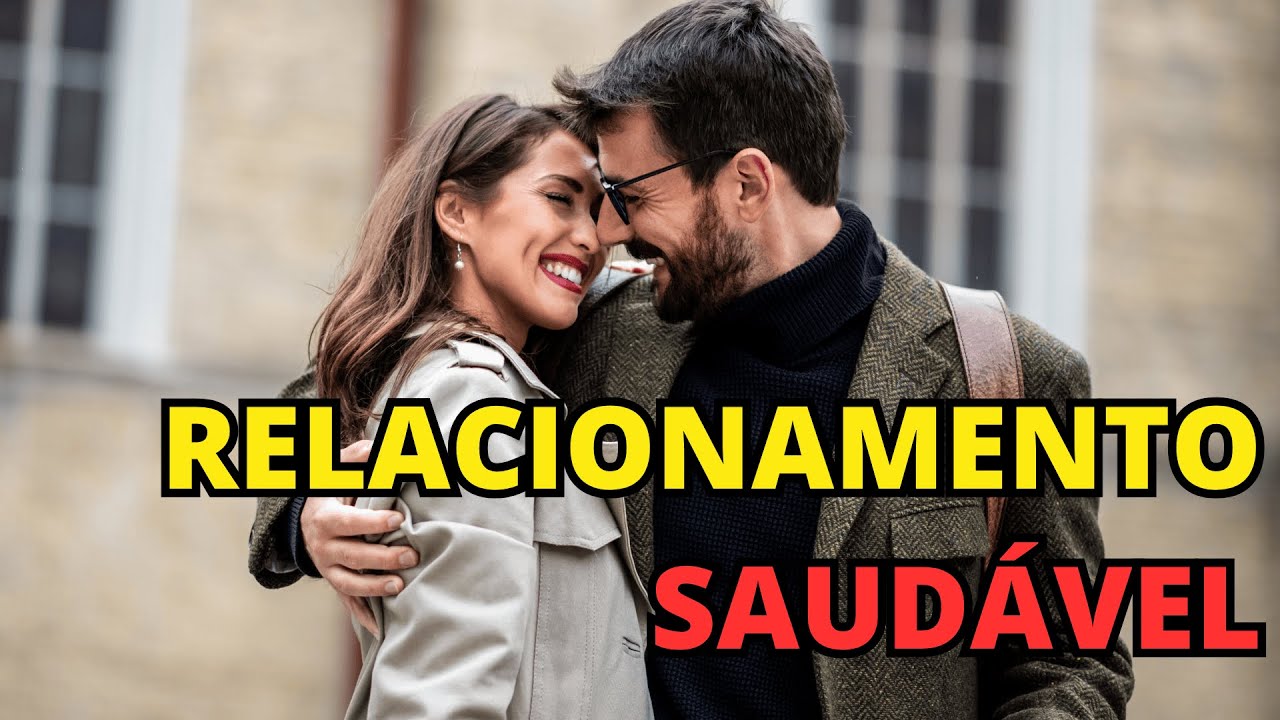 O que é e como ter um relacionamento saudável - YouTube