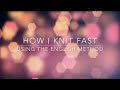 how I knit fast using the English method