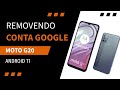 Como remover conta google moto g20 android 11 xt21281 sem pc atualizado 100