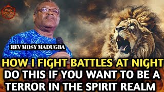 How I Fight Battles at Night — Do This If You Want to Be a Terror in the Spirit  | Rev. Mosy Madugba