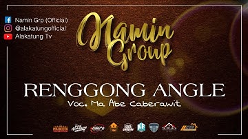 RENGGONG ANGLE - NAMIN GROUP  |  Voc. Ma Abe Caberawit
