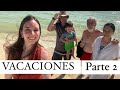 VACACIONES EN FAMILIA // PLAYA DEL CARMEN // parte 2