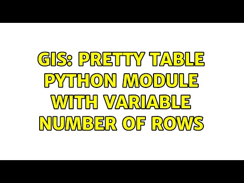 GIS: Pretty table python module with variable number of rows