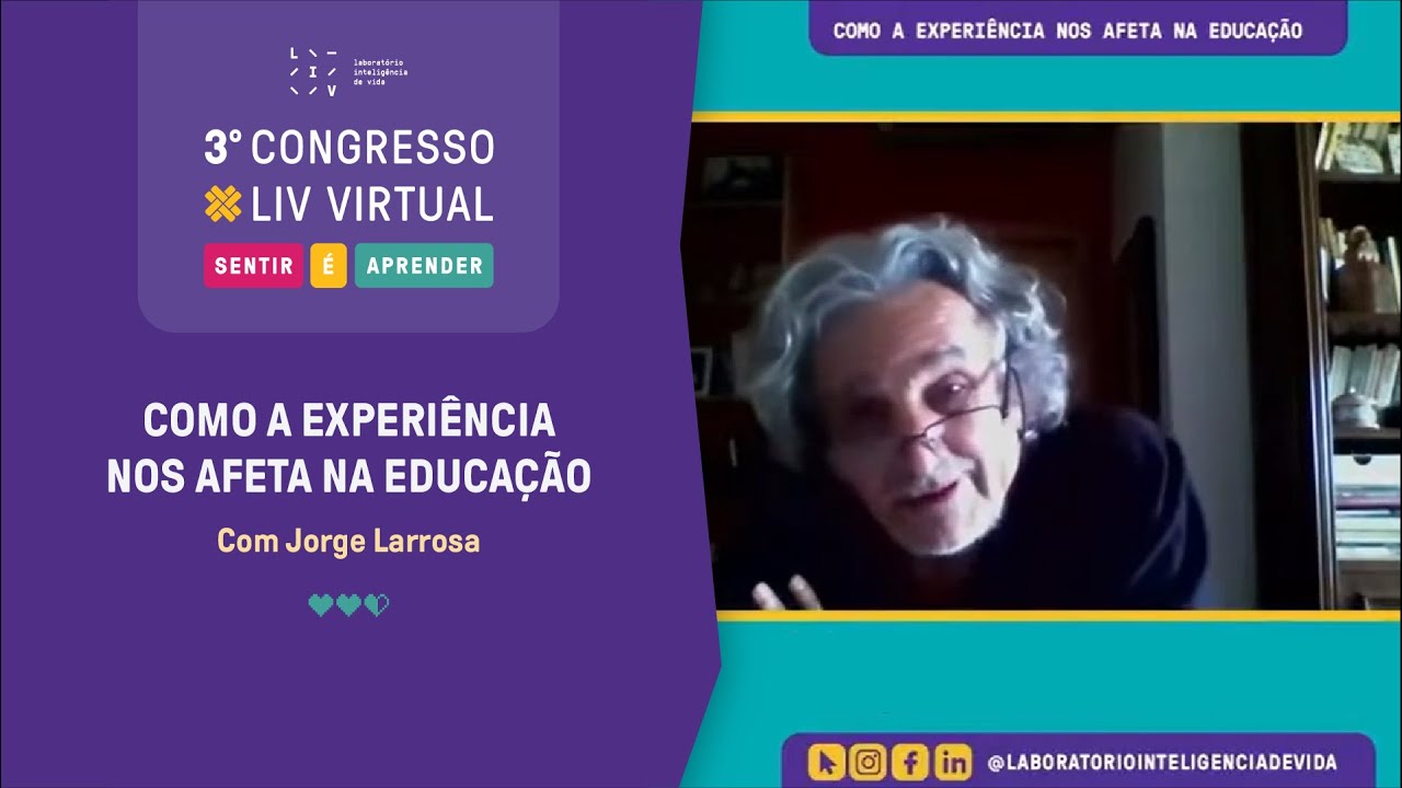 Como a experiência nos afeta na educação, com Jorge Larrosa | 3 ...