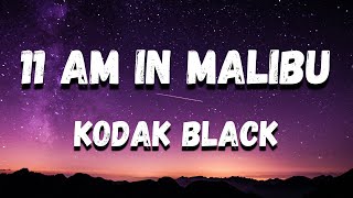 Kodak Black - 11am In Malibu (Lyrics)