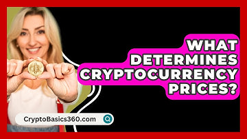 What Determines Cryptocurrency Prices? - CryptoBasics360.com