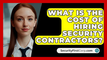 What Is The Cost Of Hiring Security Contractors? - SecurityFirstCorp.com