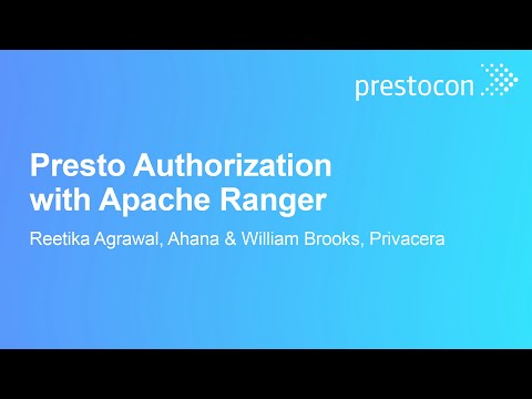 Presto Authorization with Apache Ranger – Reetika Agrawal, Ahana & William Brooks, Privacera