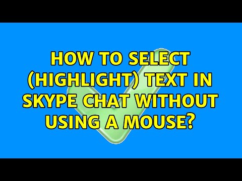 How to select (highlight) text in Skype chat without using a mouse?