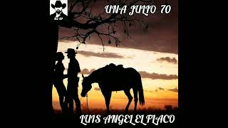 UNA JULIO  70 ♧ LUIS  ANGEL EL FLACO